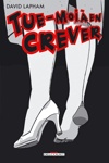 Tue-moi � en crever - Tue-moi � en crever