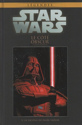 Star Wars - L�gendes - La collection - Tome 2 - Le C�t� Obscur 5 - Le destin de Dark Vador