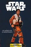 Star Wars - Chroniques d'une galaxie lointaine - Les h�ros de la R�sistance