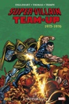 Marvel Classic - Les Int�grales - Super-Villains Team-up - Tome 1 - 1975-1976
