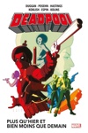 Marvel Deluxe - Deadpool - Tome 5 : Plus qu'hier et bien moins que demain