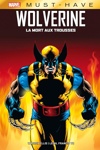 Must Have - Wolverine : La mort aux trousses