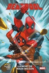 100% Marvel - Deadpool - Tome 2 : La mort de Wade Wilson