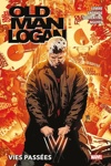 Marvel Deluxe - Wolverine - Old Man Logan - Tome 3 : Vies pass�es