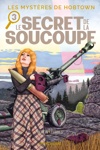 Collection Outsider - Les Myst�res de Hobtown - Tome 3 : Le Secret de la soucoupe