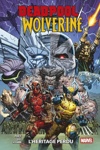 100% Marvel - Deadpool / Wolverine - Tome 2 : L'h�ritage perdu