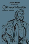 Star Wars - Obi Wan & Anakin - Ma�tre et apprenti : Nouvelle Edition