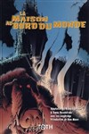 La Maison au Bord du Monde - La Maison au Bord du Monde