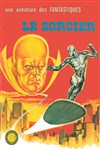 Une aventure des Fantastiques - 9 - Le Sorcier